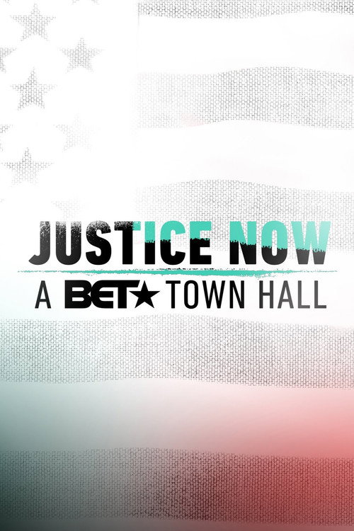 Justice Now: A BET Town Hall Poster
