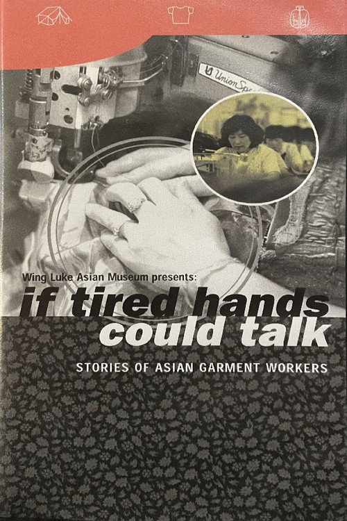 If tired hands could talk: Stories of Asian Garment Workers Poster