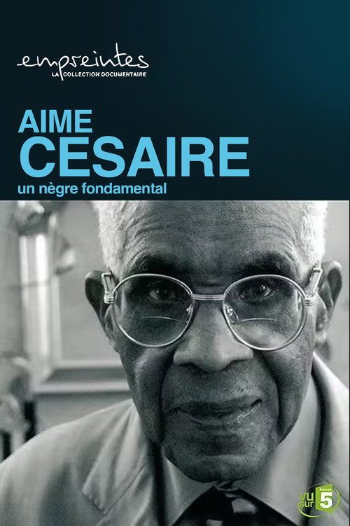 Aimé Césaire, un Nègre fondamental Poster