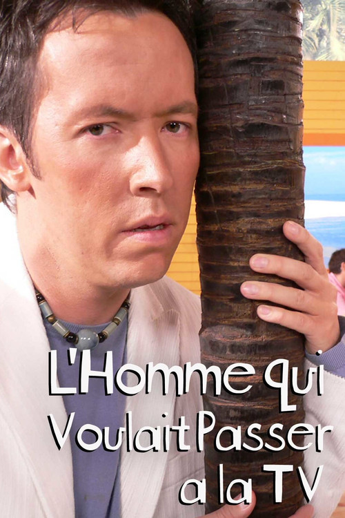 L'homme qui voulait passer à la télé Poster