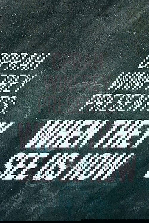 Oprah Winfrey Presents: When They See Us Now Poster