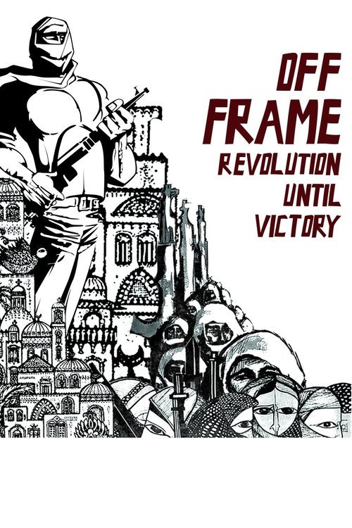 Off Frame AKA Revolution Until Victory Poster