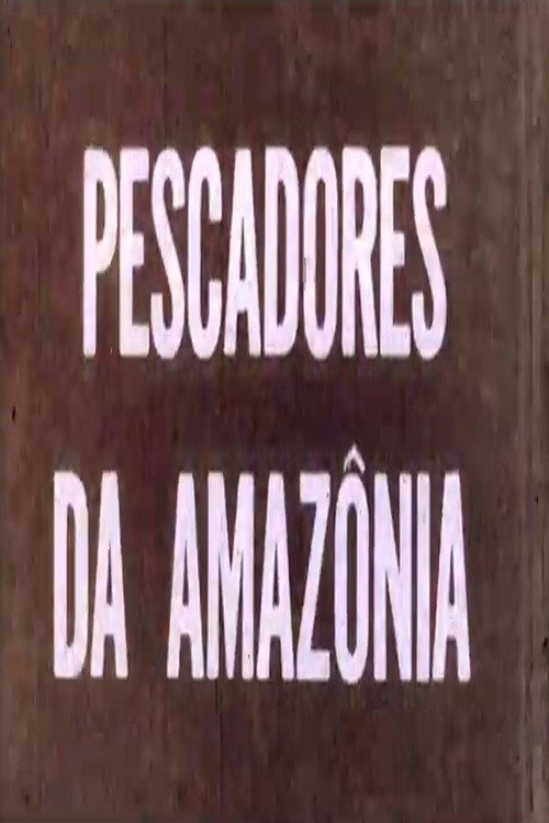 Pescadores da Amazônia Poster