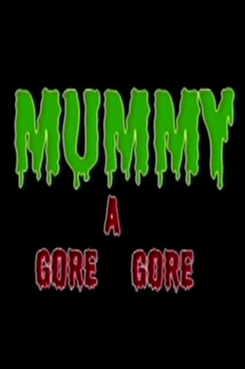 Mummy A Gore Gore Poster