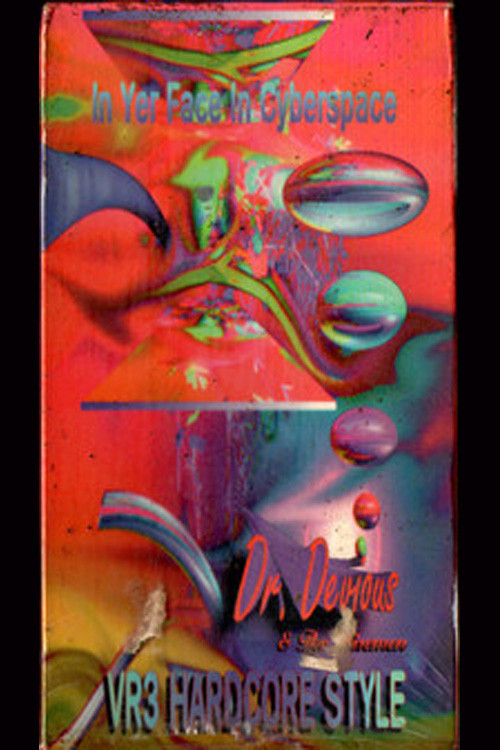 Dr. Devious & The Wisemen: In Yer Face in Cyberspace (VR3 - Hardcore Style) Poster