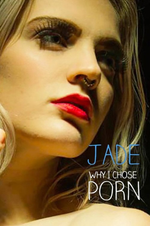 Jade: Why I Chose Porn Poster