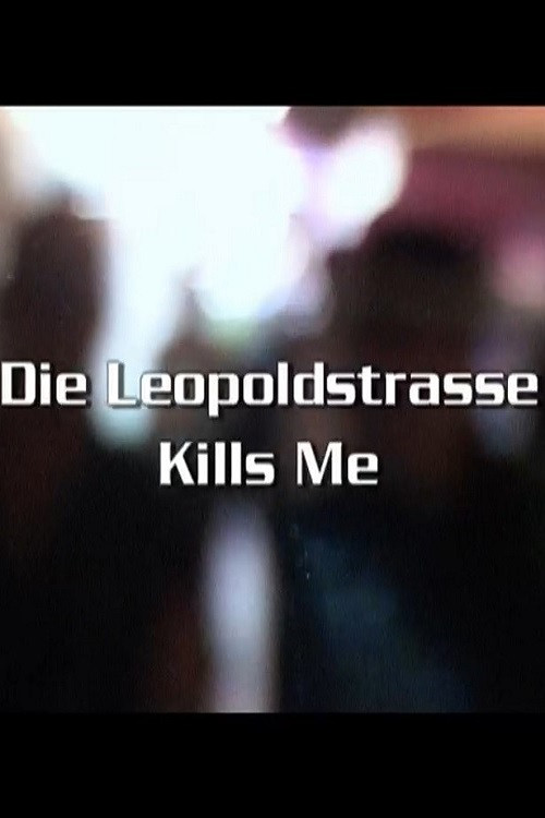 Die Leopoldstraße Kills Me Poster