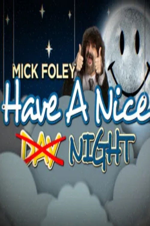 Mick Foley: Have a Nice Night Poster