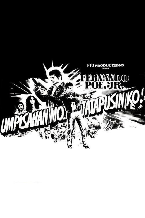 Umpisahan Mo... Tatapusin Ko! Poster