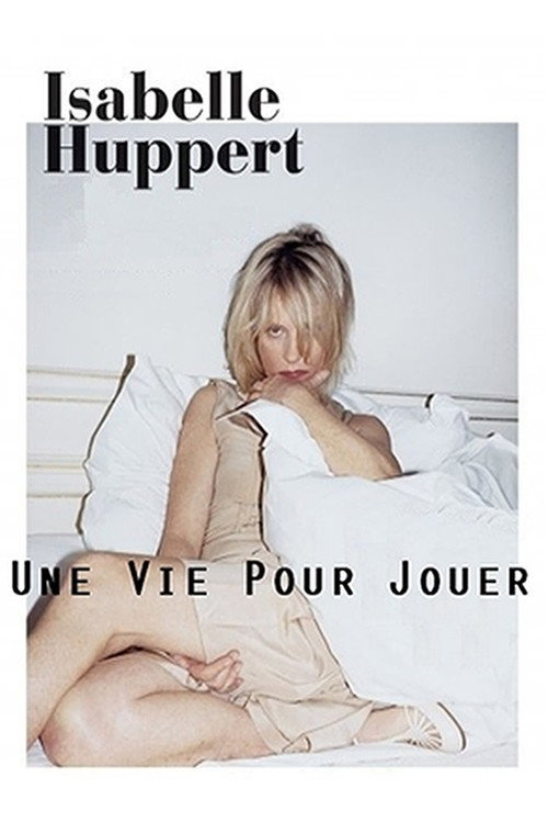 Isabelle Huppert, une vie pour jouer Poster