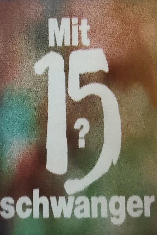 Mit 15 schwanger? Poster