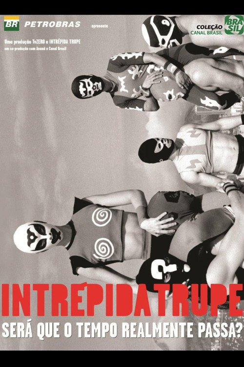 Intrépida Trupe - Será que o Tempo Realmente Passa? Poster