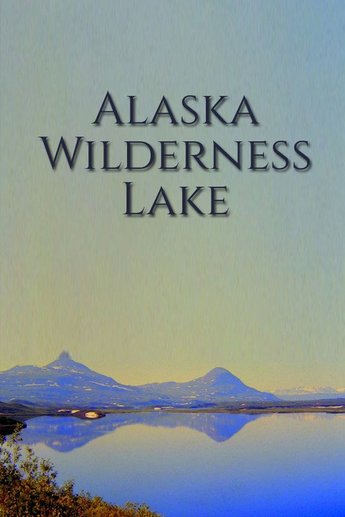 Alaska Wilderness Lake Poster