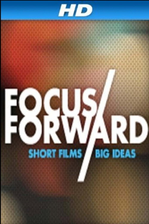 Focus Forward: Short Films, Big Ideas Poster