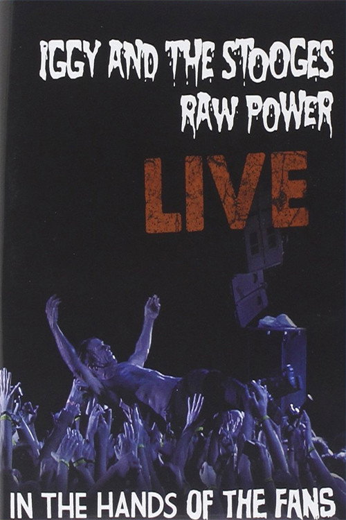 Iggy and the Stooges - Raw Power Live (In the Hands of the Fans) Poster