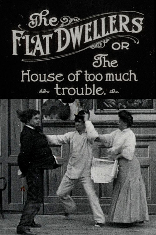 The Flat Dwellers: Or, The House of Too Much Trouble Poster