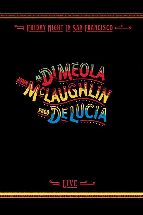 Al Di Meola, John McLaughlin, Paco De Lucia - Friday Night in San Francisco Poster
