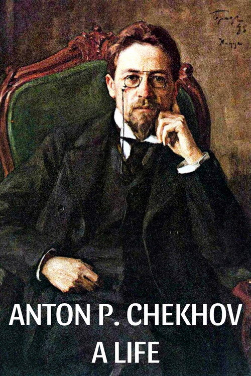 Anton P. Chekhov: A Life Poster