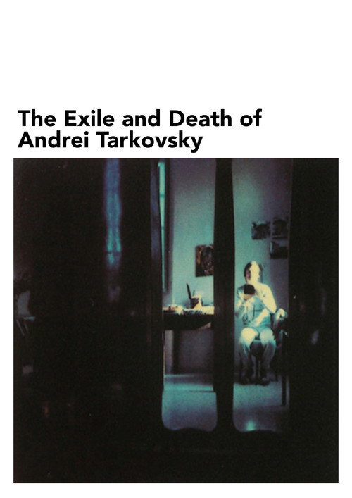 The Exile and Death of Andrei Tarkovsky Poster