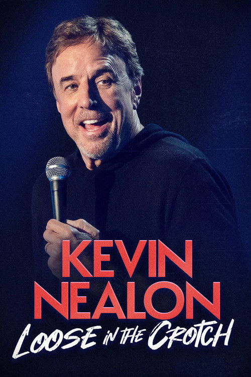 Kevin Nealon – Loose in the Crotch Poster