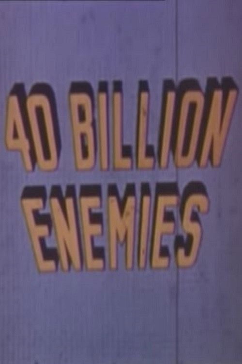 40 Billion Enemies Poster