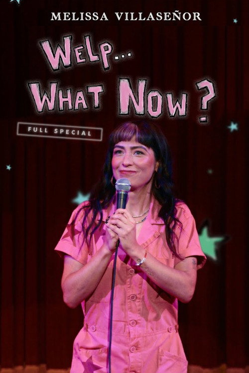 Melissa Villaseñor: Welp...What Now? Poster
