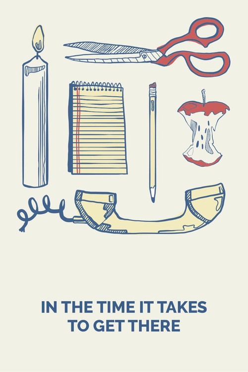 In the Time It Takes to Get There Poster