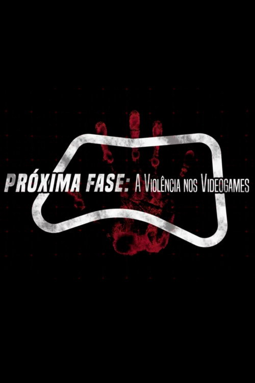 Próxima fase: A Violência nos Videogames Poster