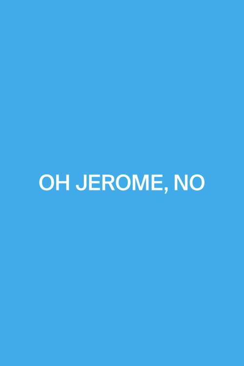 Oh Jerome, No Poster