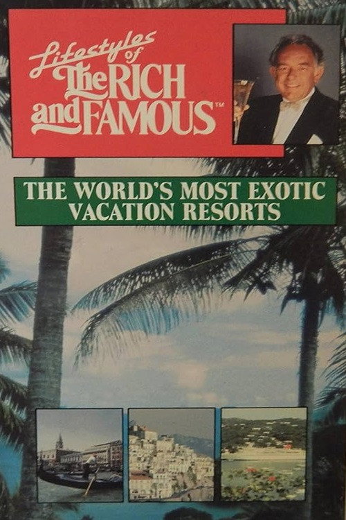 Lifestyles of the Rich and Famous: The World's Most Exotic Vacation Resorts Poster