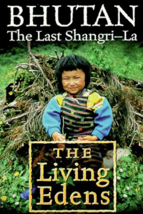 The Living Edens:Bhutan, the Last Shangri-la Poster