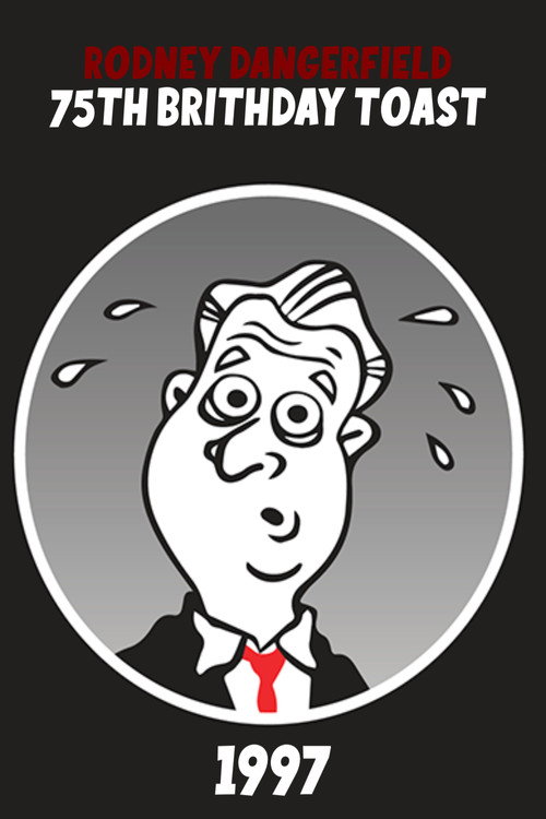 Rodney Dangerfield's 75th Birthday Toast Poster