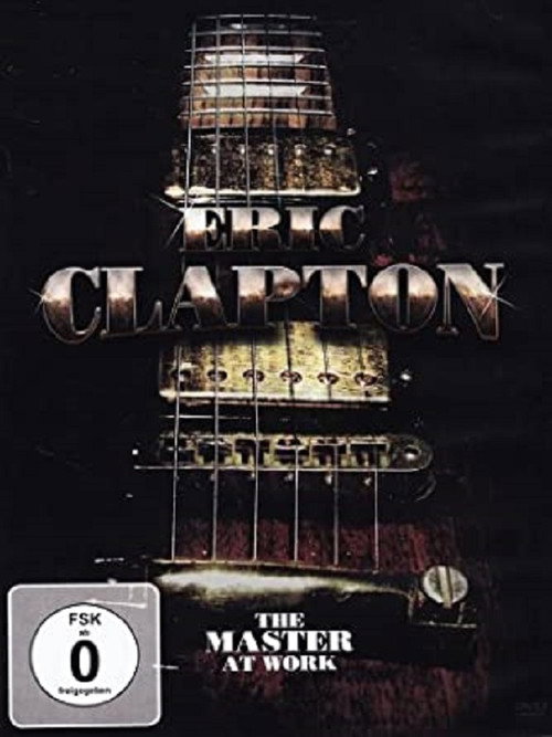 Eric Clapton: The Master At Work Poster