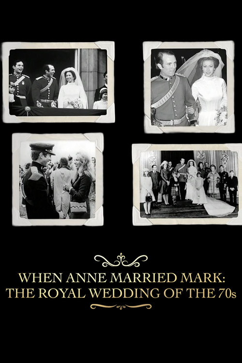 When Anne Married Mark: The Royal Wedding of the 70s Poster