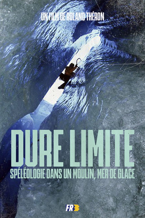 Dure Limite: Caving in a mill, Mer de Glace Poster