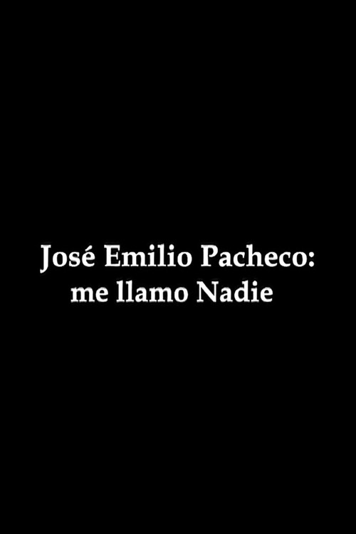 José Emilio Pacheco: me llamo Nadie Poster