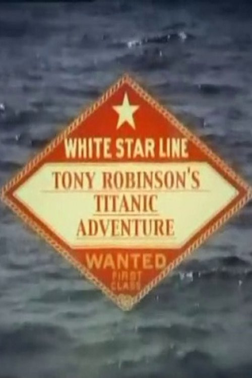 Tony Robinson's Titanic Adventure Poster