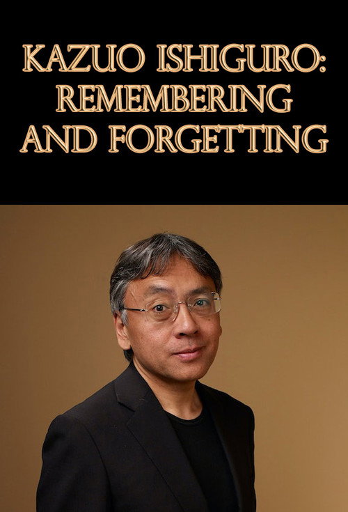 Kazuo Ishiguro: Remembering and Forgetting Poster