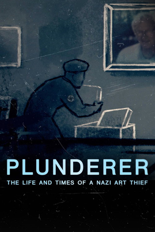 Plunderer: The Life and Times of a Nazi Art Thief Poster