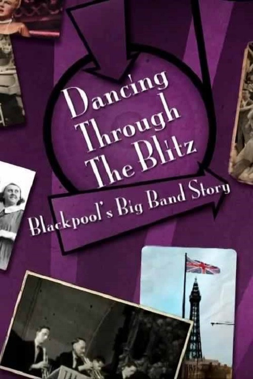 Dancing Through the Blitz: Blackpool's Big Band Story Poster