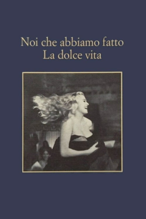 Noi che abbiamo fatto la dolce vita Poster