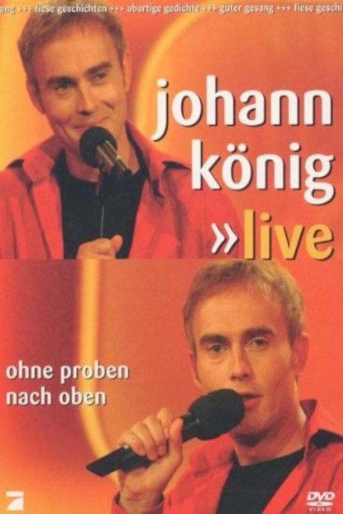 Johann König - Ohne Proben nach oben Live Poster