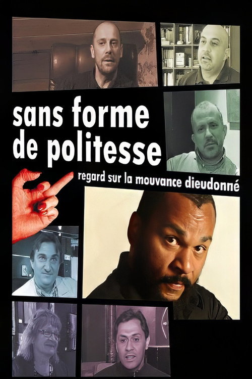 Sans forme de politesse : Regard sur la mouvance Dieudonné Poster