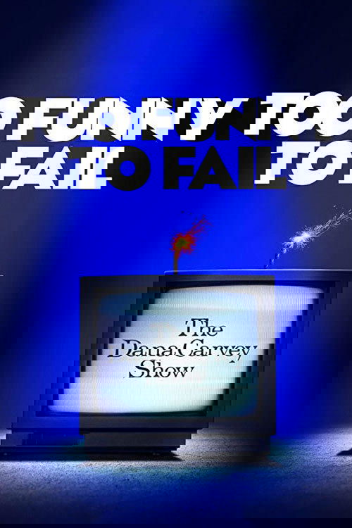 Too Funny to Fail: The Life & Death of The Dana Carvey Show Poster