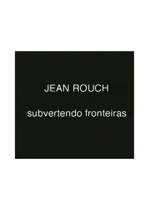 Jean Rouch, subvertendo fronteiras Poster