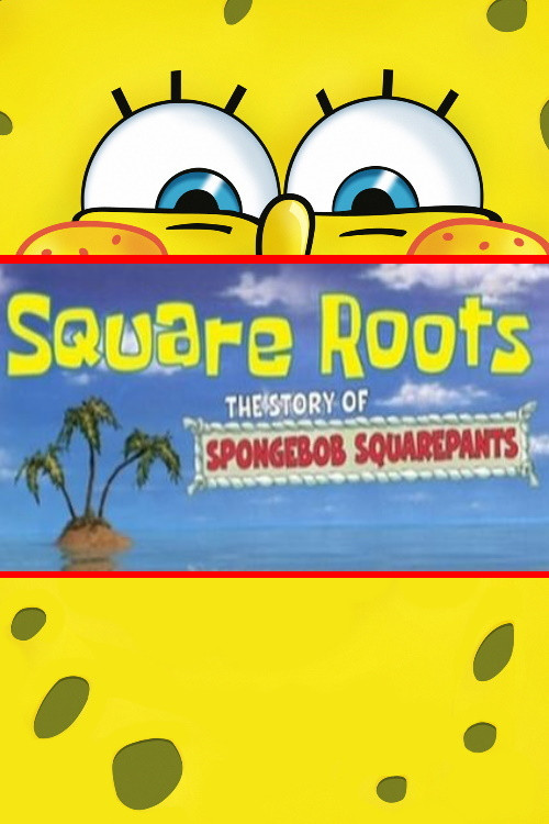 Square Roots: The Story of SpongeBob SquarePants Poster