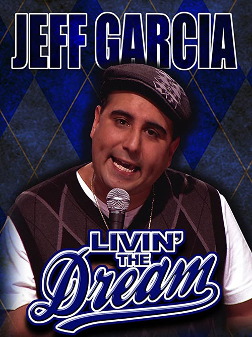 Jeff Garcia: Livin' the Dream Poster