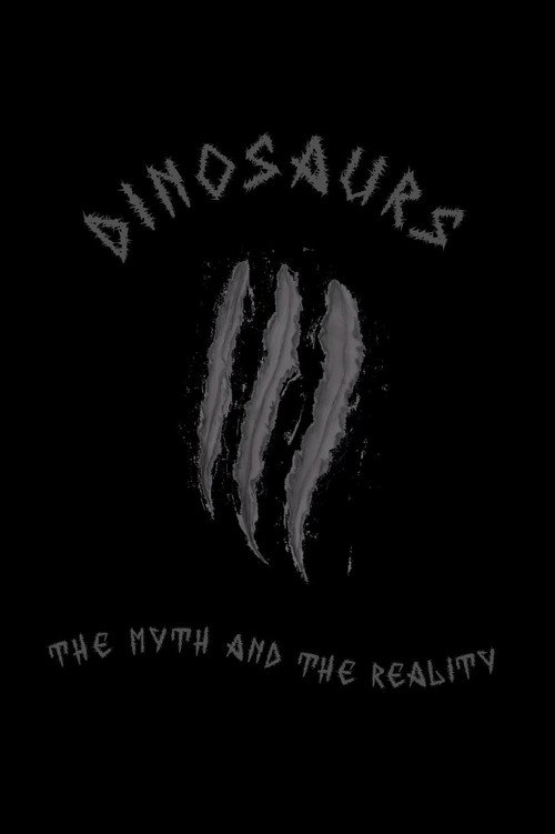 Dinosaurs: The Myth and the Reality Poster