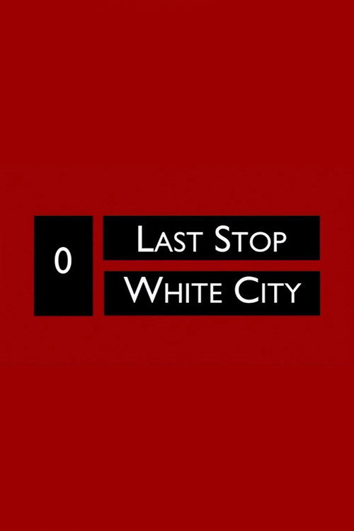Last Stop White City Poster