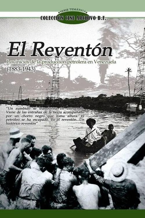 El Reventón I: Los inicios de la producción petrolera en Venezuela (1883 - 1943) Poster